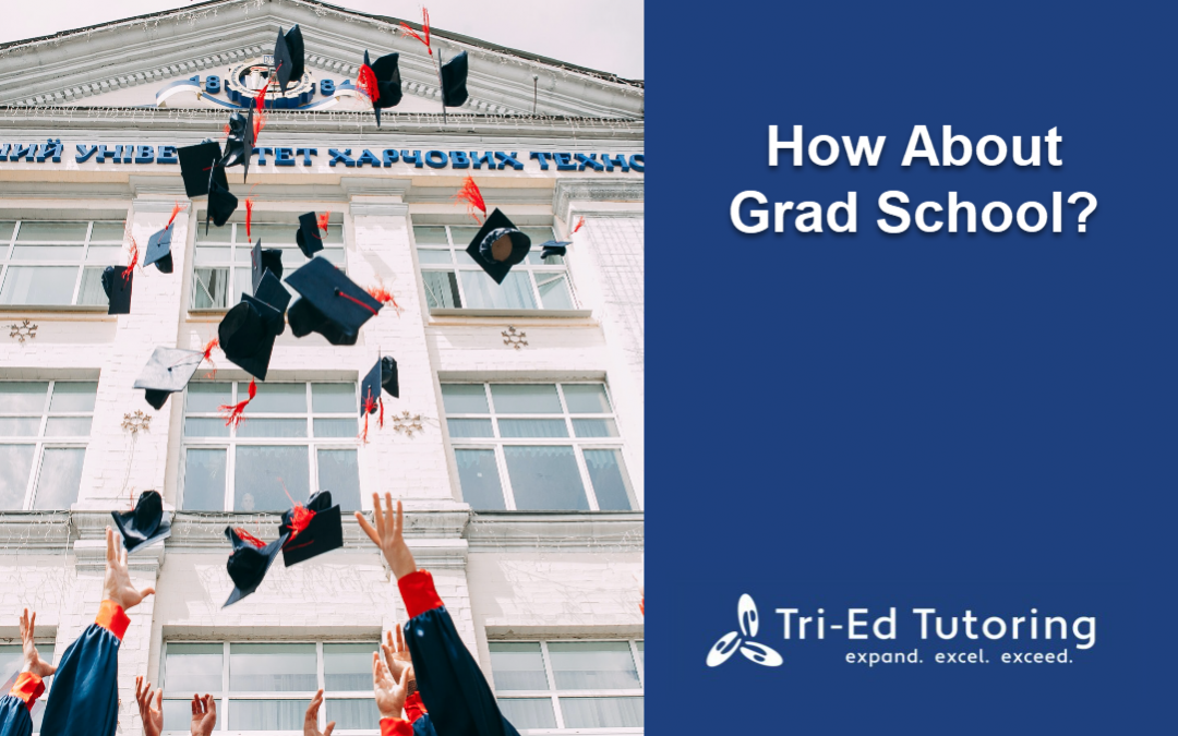 How About Grad School?
