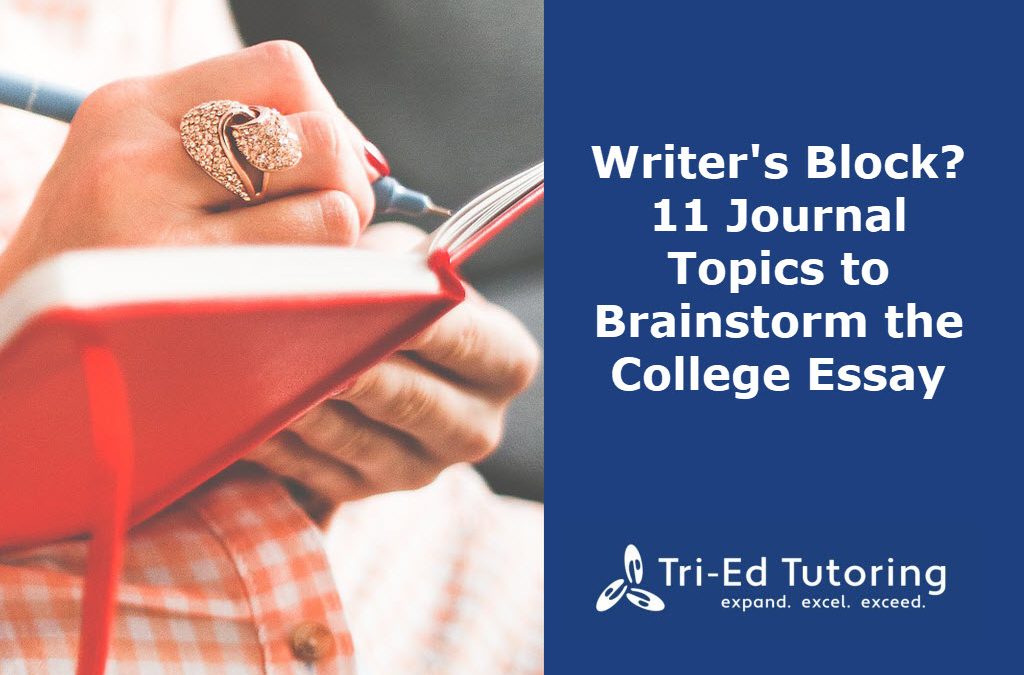 Writer’s Block? 11 Journal Topics to Brainstorm the College Essay
